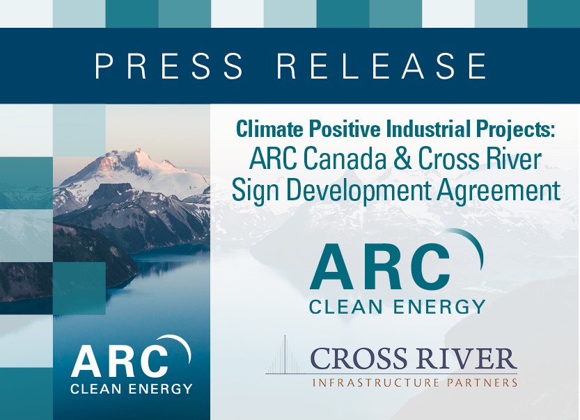 ARC CANADA & CROSS RIVER FORM PARTNERSHIP TO DEVELOP CLIMATE POSITIVE INDUSTRIAL PROJECTS